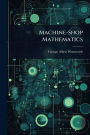 Machine-shop Mathematics