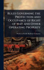Rules Governing the Protection and Occupancy of Right of way and Other Operating Property