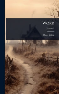 Title: Work, Author: Oscar Wilde