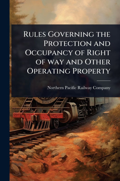Rules Governing the Protection and Occupancy of Right of way and Other Operating Property
