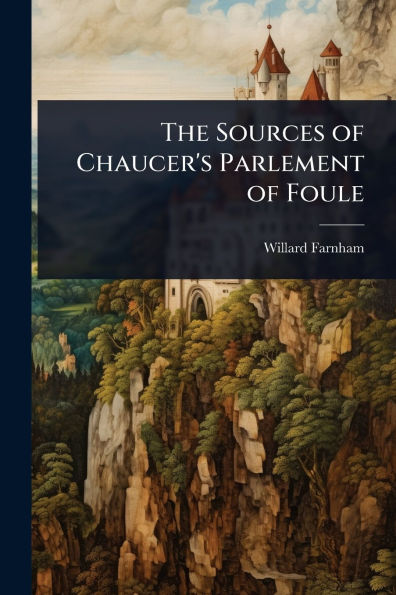 The Sources of Chaucer's Parlement Foule