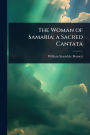 The Woman of Samaria; a Sacred Cantata