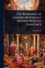 The Romance of Sandro Botticelli Woven With his Paintings