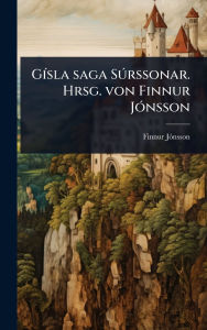 Title: Gï¿½-sla saga SÃ°rssonar. Hrsg. von Finnur Jï¿½3nsson, Author: 1858-1934 Finnur Jï3nsson