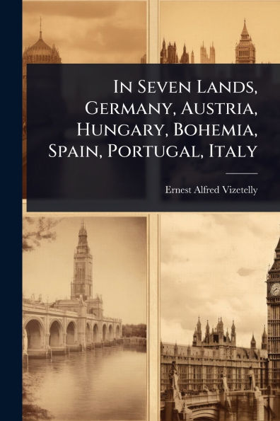 In Seven Lands, Germany, Austria, Hungary, Bohemia, Spain, Portugal, Italy
