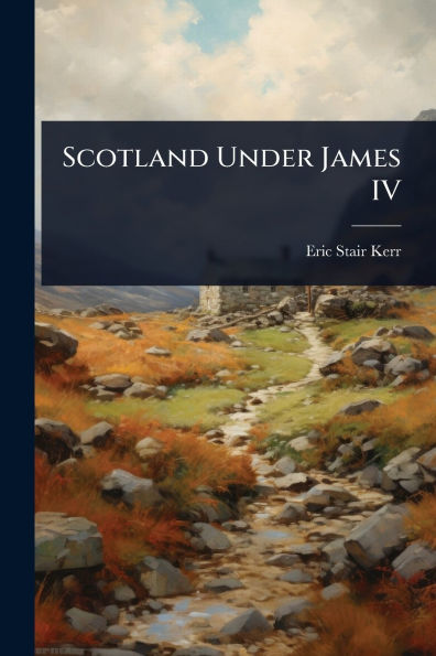 Scotland Under James IV