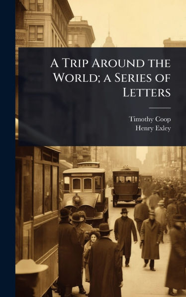 A Trip Around the World; a Series of Letters