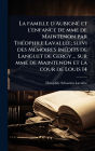 La famille d'Aubignï¿½(c) et l'enfance de mme de Maintenon par Thï¿½(c)ophile Lavallï¿½(c)e; suivi des Mï¿½(c)moires inï¿½(c)dits de Languet de Gergy ... sur mme de Maintenon et la cour de Louis 14