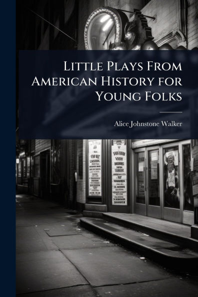 Little Plays From American History for Young Folks