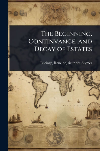 The Beginning, Continvance, and Decay of Estates