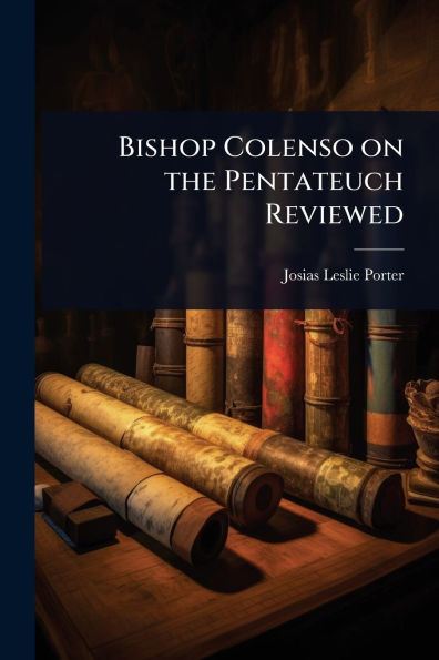 Bishop Colenso on the Pentateuch Reviewed