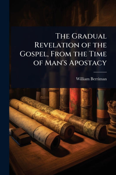 The Gradual Revelation of the Gospel, From the Time of Man's Apostacy