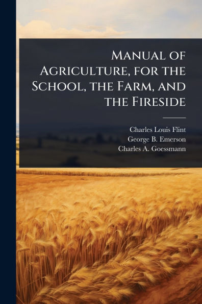 Manual of Agriculture, for the School, Farm, and Fireside