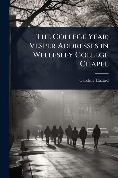 The College Year; Vesper Addresses Wellesley Chapel