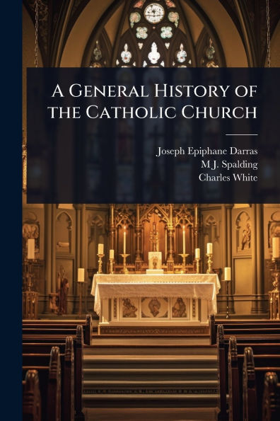 A General History of the Catholic Church
