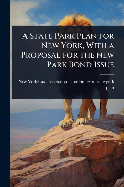 a State Park Plan for new York, With Proposal the Bond Issue