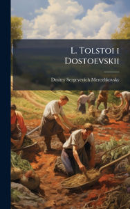 Title: L. Tolstoi i Dostoevskii, Author: Saratovski I Gosudarstvenny I Universitet Im Ng Chernyshevsk