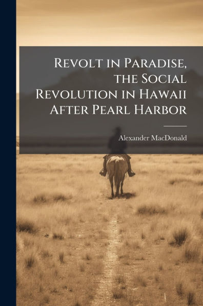 Revolt Paradise, the Social Revolution Hawaii After Pearl Harbor