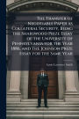 The Transfer of Negotiable Paper as Collateral Security, Being the Sharswood Prize Essay of the University of Pennsylvania for the Year 1886, and the Johnson Prize Essay for the Same Year