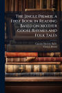 The Jingle Primer; a First Book in Reading Based on Mother Goose Rhymes and Folk Tales