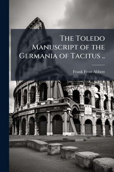 the Toledo Manuscript of Germania Tacitus ..