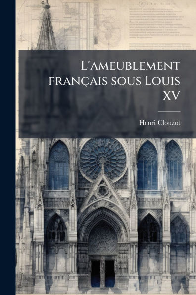 L'ameublement fran�ais sous Louis XV