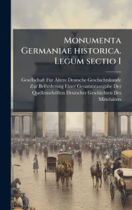 Title: Monumenta Germaniae historica. Legum sectio I, Author: Gesellschaft Fï1/4r ï„ltere Deutsche G