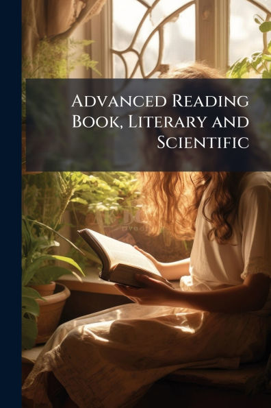 Advanced Reading Book, Literary and Scientific
