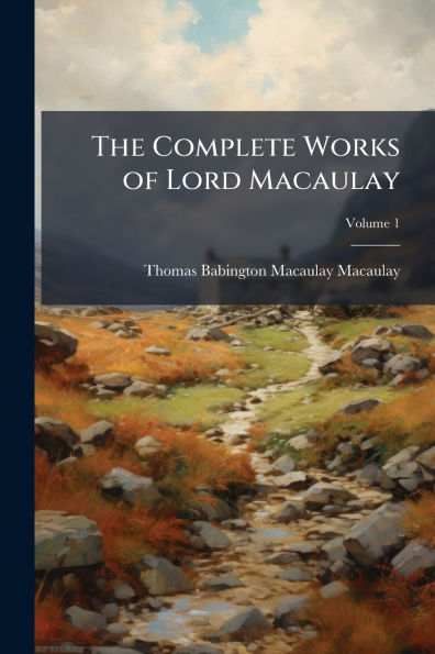 The Complete Works of Lord Macaulay