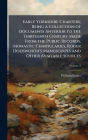 Early Yorkshire Charters; Being a Collection of Documents Anterior to the Thirteenth Century Made From the Public Records, Monastic Chartularies, Roger Dodsworth's Manuscripts and Other Available Sources