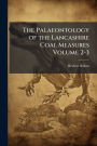 The Palaeontology of the Lancashire Coal Measures Volume 2-3