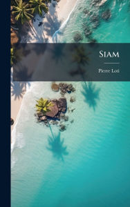Title: Siam, Author: Pierre Loti