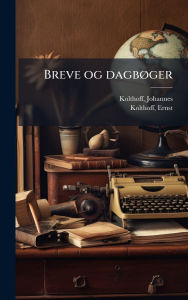 Title: Breve og dagbï¿½, ger, Author: Kolthoff Johannes