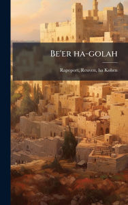 Title: Be'er ha-golah, Author: Rapoport Reuven Ha-Kohen