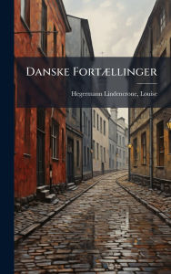 Title: Danske Fortï¿½]llinger, Author: Hegermann-Lindencrone Louise