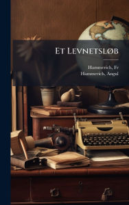Title: Et Levnetslï¿½, b, Author: Angul Hammerich