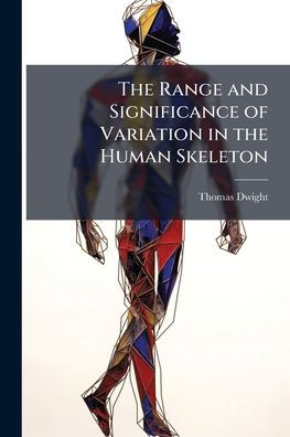 the Range and Significance of Variation Human Skeleton