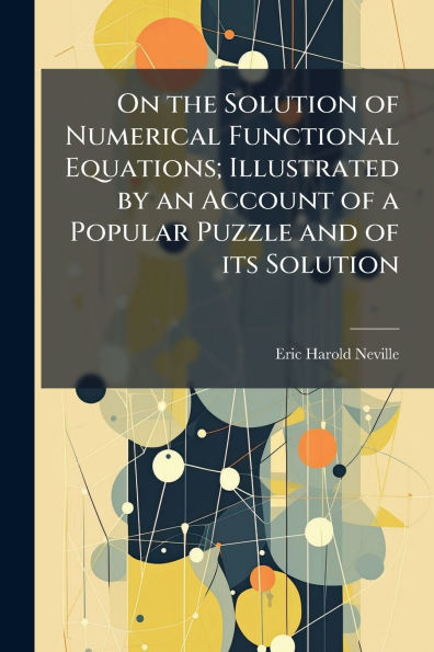 On the Solution of Numerical Functional Equations; Illustrated by an Account a Popular Puzzle and its