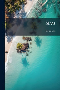 Title: Siam, Author: Pierre Loti