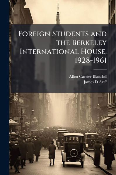 Foreign Students and the Berkeley International House, 1928-1961