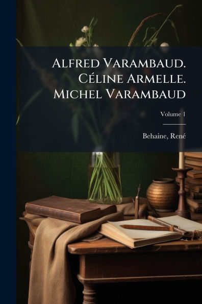 Alfred Varambaud. C�(c)line Armelle. Michel Varambaud