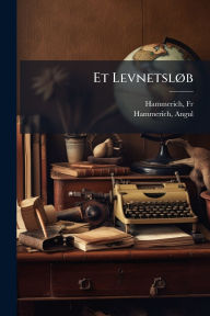 Title: Et Levnetslï¿½, b, Author: Angul Hammerich