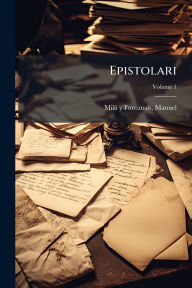 Title: Epistolari, Author: Manuel 1818-1884 Milï Y Fontanals