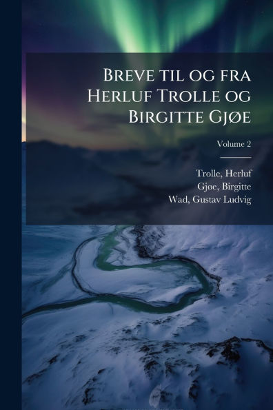 Breve til og fra Herluf Trolle og Birgitte Gjï¿½, e