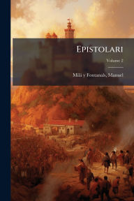 Title: Epistolari, Author: Manuel 1818-1884 Milï Y Fontanals