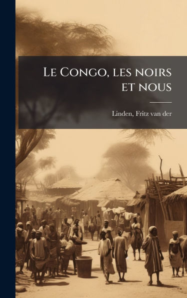 Le Congo, les noirs et nous