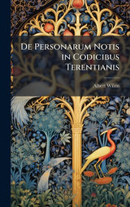 Title: De Personarum Notis in Codicibus Terentianis, Author: Albert Wilms