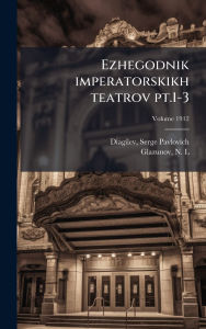 Title: Ezhegodnik imperatorskikh teatrov pt.1-3, Author: Serge Pavlovich 1872-1929 Diagilev