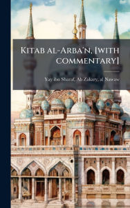 Title: Kitab al-Arba'n, [with commentary], Author: Ab Zakary Al-Nawaw Yay Ibn Sharaf