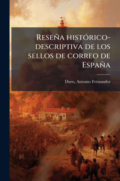 Rese�a hist�3rico-descriptiva de los sellos correo Espa�a